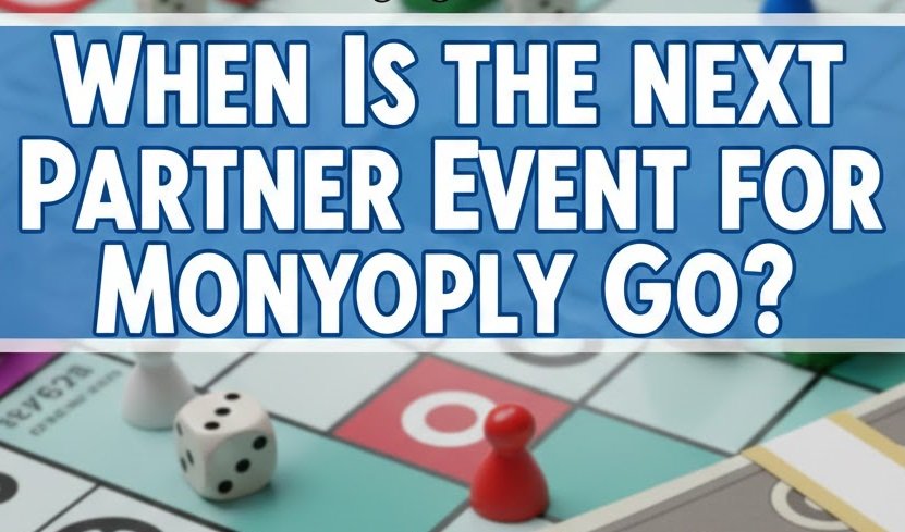 When Is the Next Partner Event for Monopoly Go?