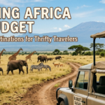 Exploring Africa on a Budget: The Best Safari Destinations for Thrifty Travelers