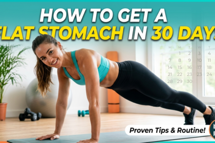 How to Get a Flat Stomach in 30 Days