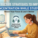 10 Effective Strategies to Improve Concentration While Studying