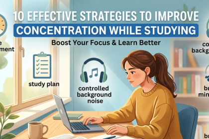 10 Effective Strategies to Improve Concentration While Studying
