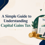 A Simple Guide to Understanding Capital Gains Tax